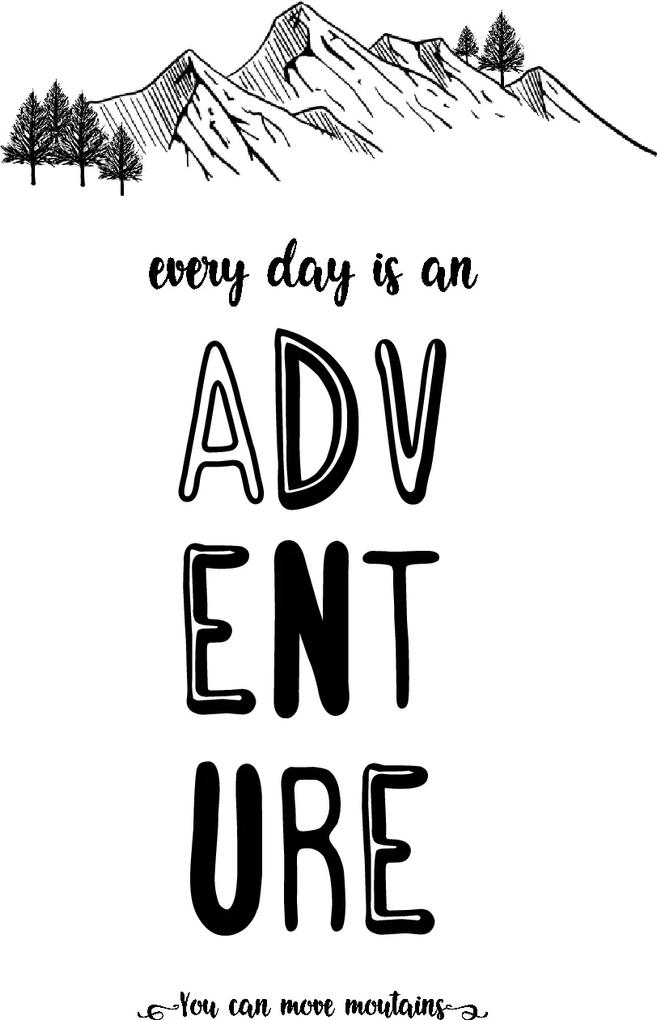 Póster "Every Day Is An Adventure, You Can Move Mountains"