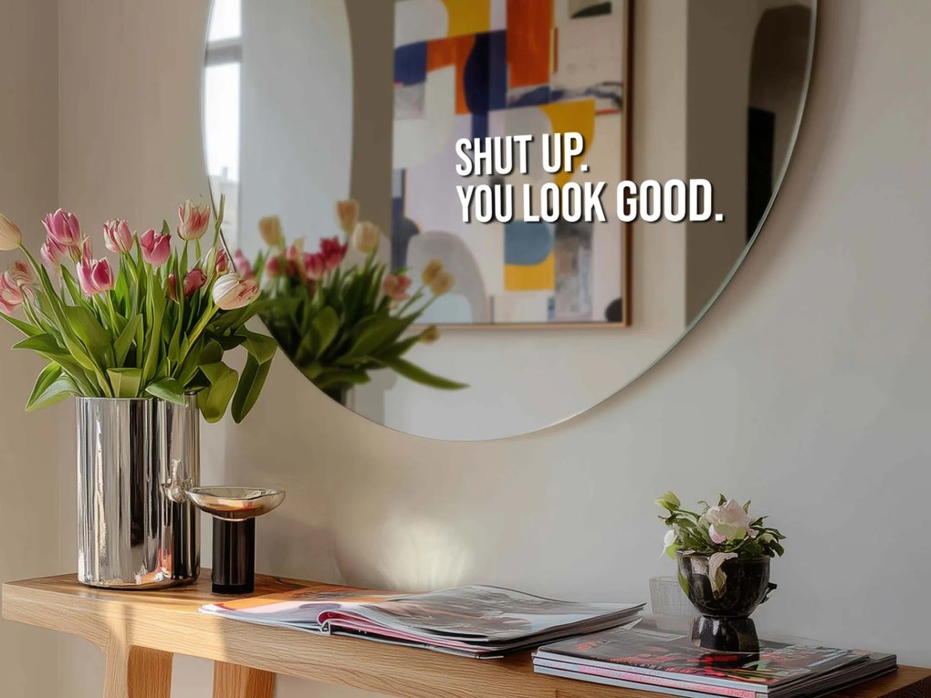 Autocolante para espelho S15 – Shut up. You look good.