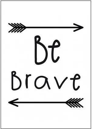 Be brave poster a3